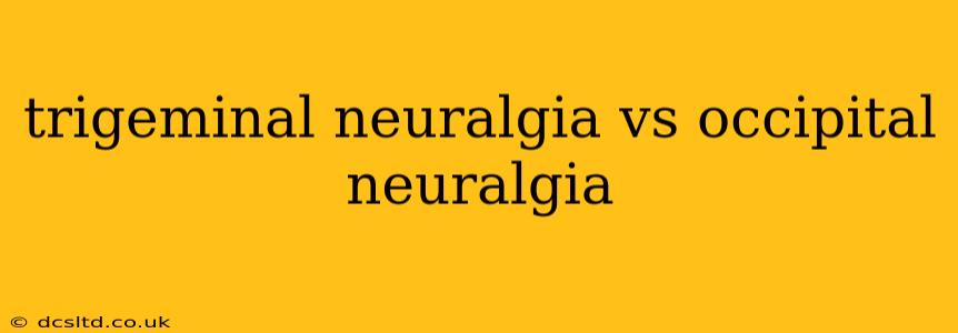 trigeminal neuralgia vs occipital neuralgia