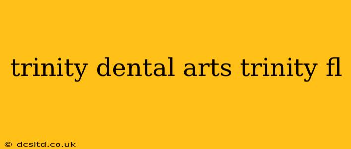 trinity dental arts trinity fl