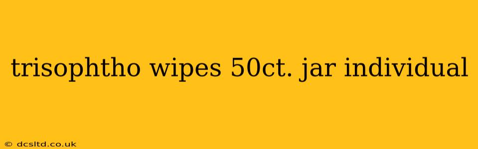 trisophtho wipes 50ct. jar individual