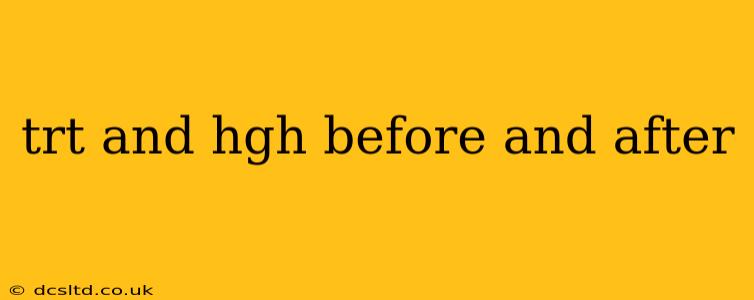 trt and hgh before and after