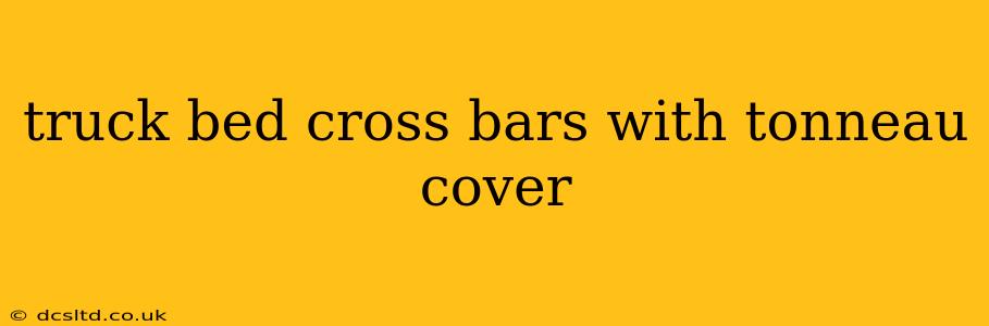 truck bed cross bars with tonneau cover