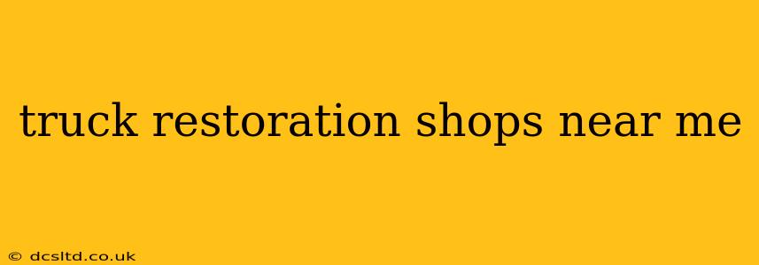 truck restoration shops near me