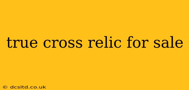 true cross relic for sale
