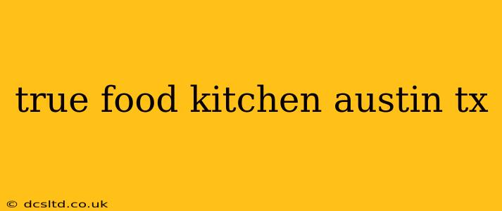 true food kitchen austin tx