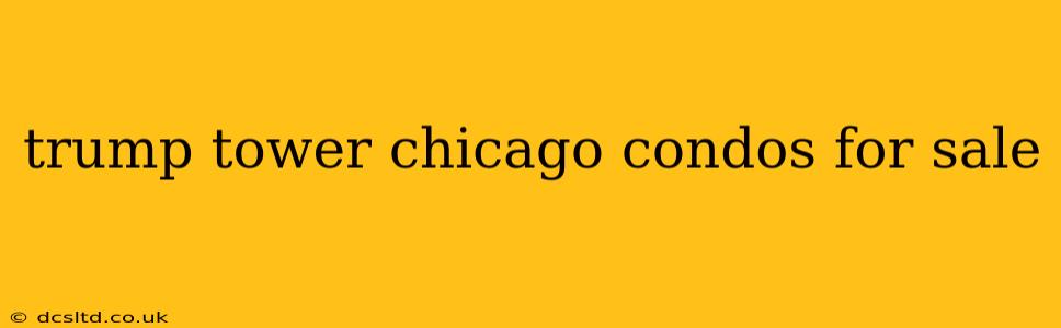 trump tower chicago condos for sale