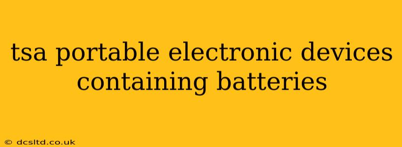 tsa portable electronic devices containing batteries