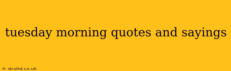 tuesday morning quotes and sayings