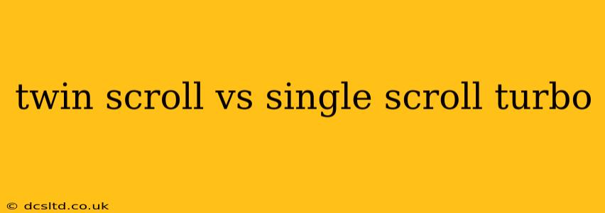 twin scroll vs single scroll turbo