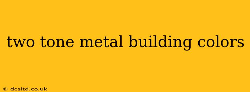 two tone metal building colors