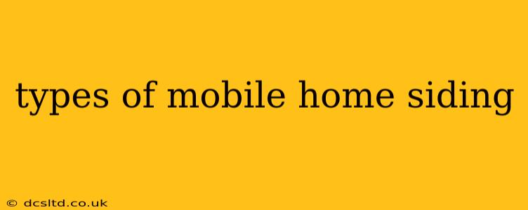 types of mobile home siding