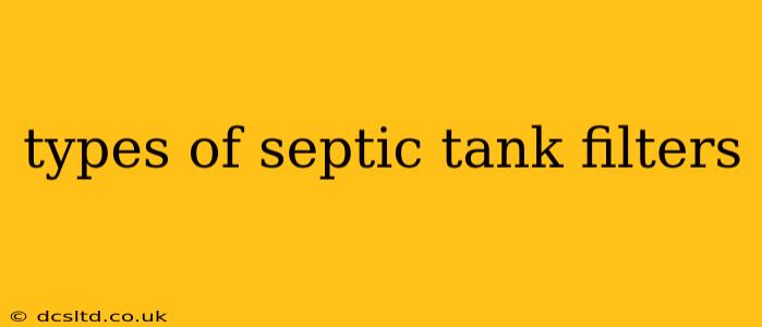 types of septic tank filters