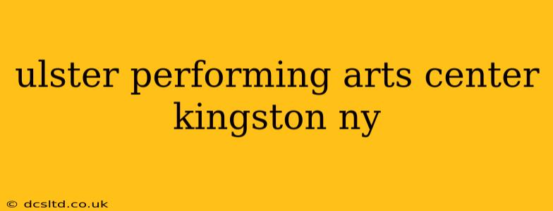 ulster performing arts center kingston ny