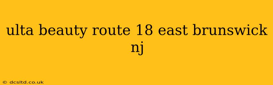 ulta beauty route 18 east brunswick nj