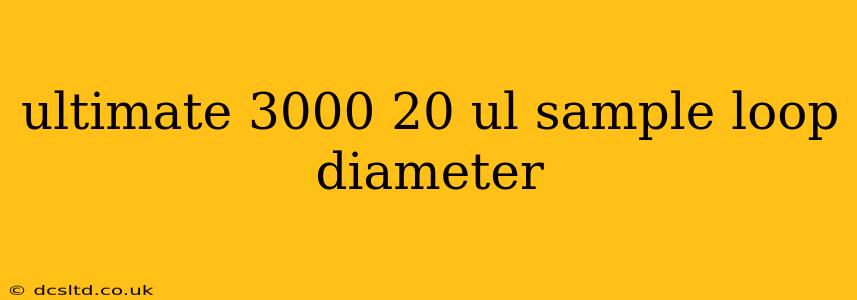 ultimate 3000 20 ul sample loop diameter
