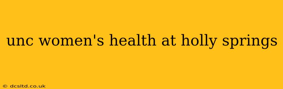 unc women's health at holly springs