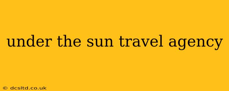 under the sun travel agency