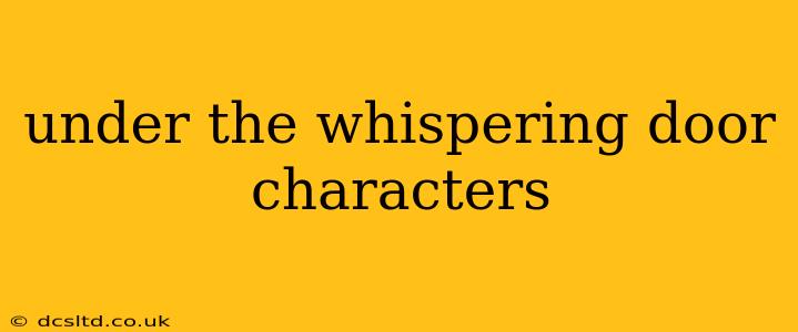 under the whispering door characters