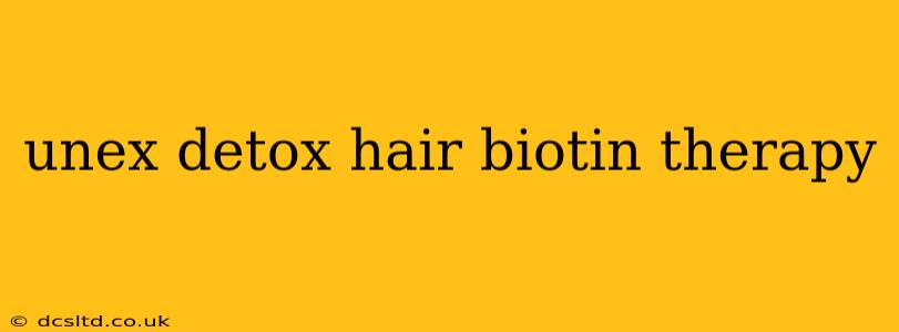 unex detox hair biotin therapy