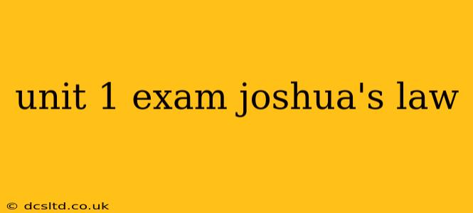 unit 1 exam joshua's law