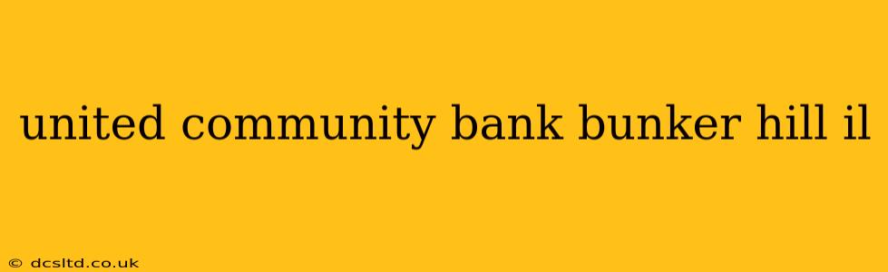 united community bank bunker hill il