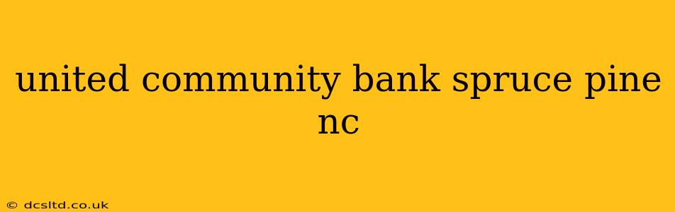 united community bank spruce pine nc