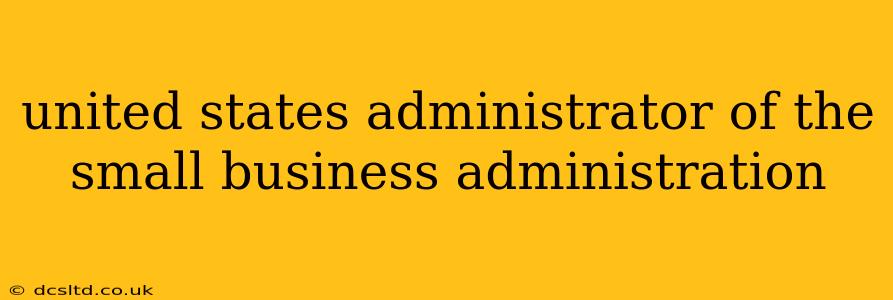 united states administrator of the small business administration