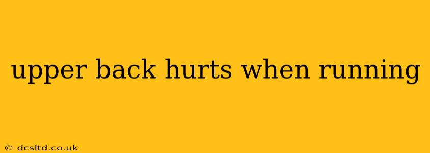 upper back hurts when running