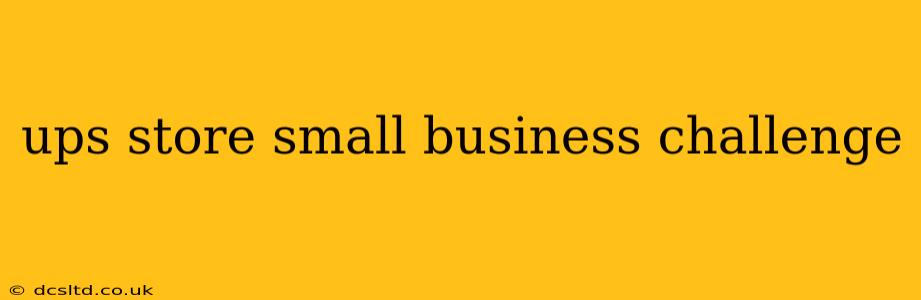 ups store small business challenge