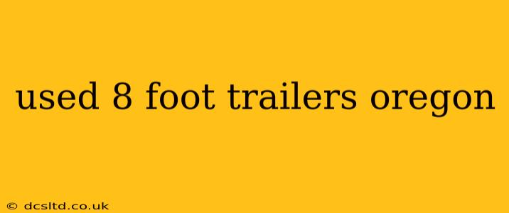used 8 foot trailers oregon