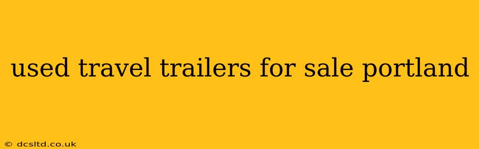 used travel trailers for sale portland