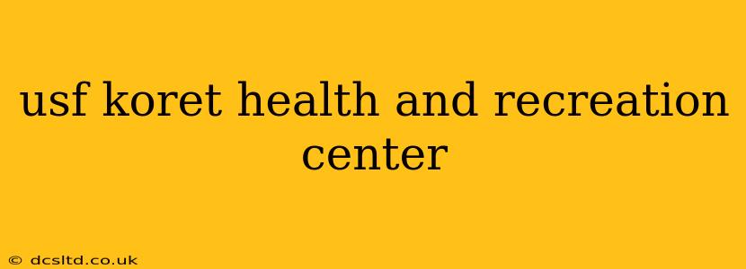 usf koret health and recreation center