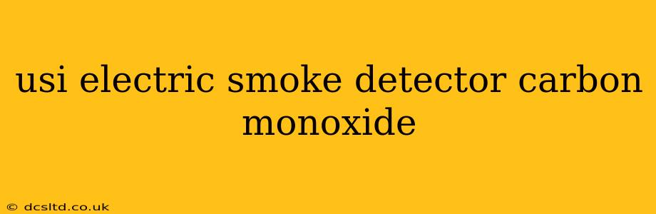 usi electric smoke detector carbon monoxide