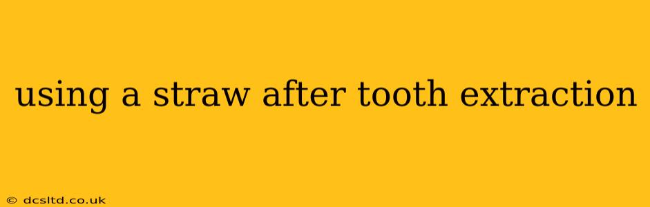 using a straw after tooth extraction