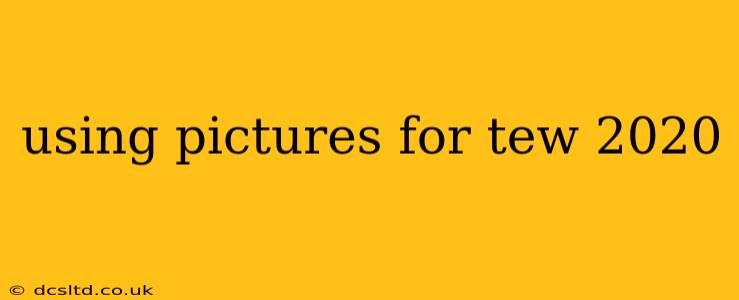 using pictures for tew 2020