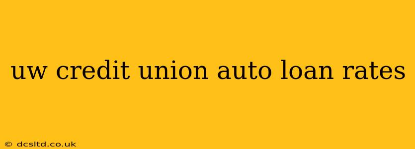 uw credit union auto loan rates