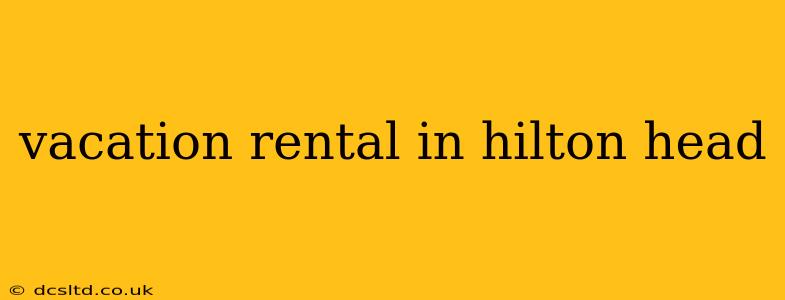 vacation rental in hilton head