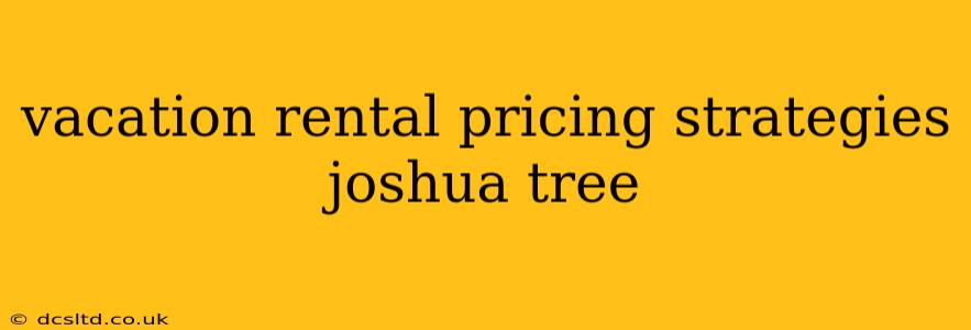 vacation rental pricing strategies joshua tree