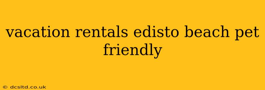 vacation rentals edisto beach pet friendly