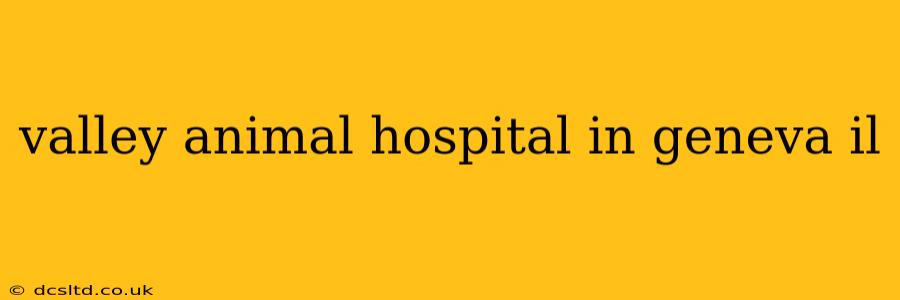 valley animal hospital in geneva il