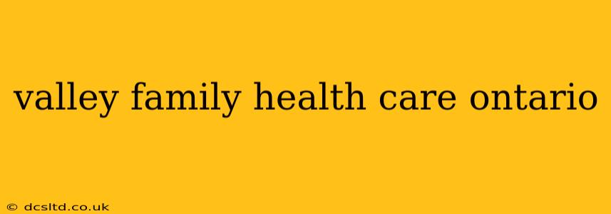 valley family health care ontario