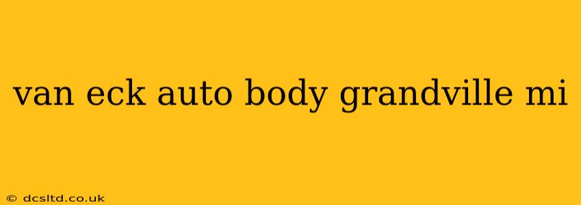 van eck auto body grandville mi