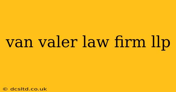 van valer law firm llp