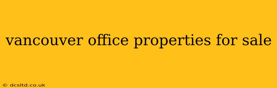 vancouver office properties for sale