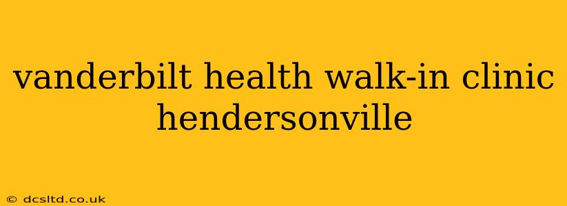 vanderbilt health walk-in clinic hendersonville