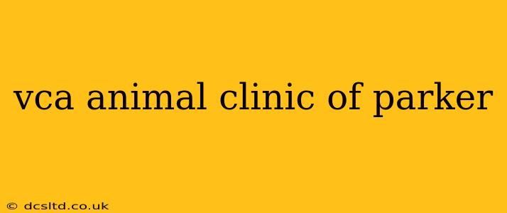 vca animal clinic of parker