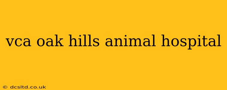 vca oak hills animal hospital