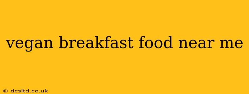 vegan breakfast food near me