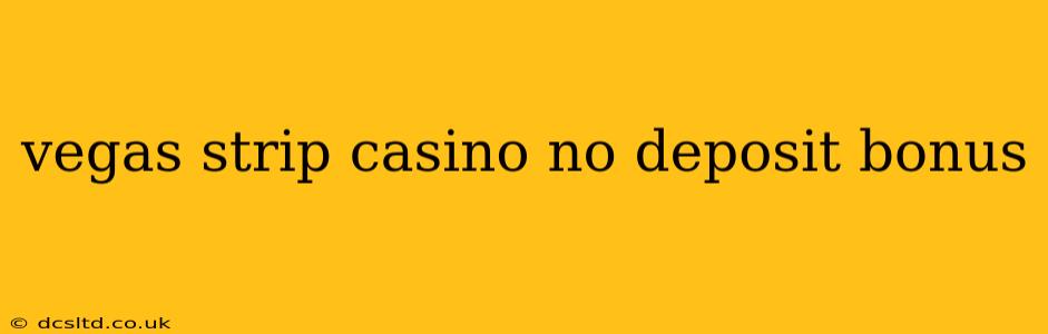 vegas strip casino no deposit bonus