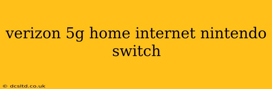 verizon 5g home internet nintendo switch