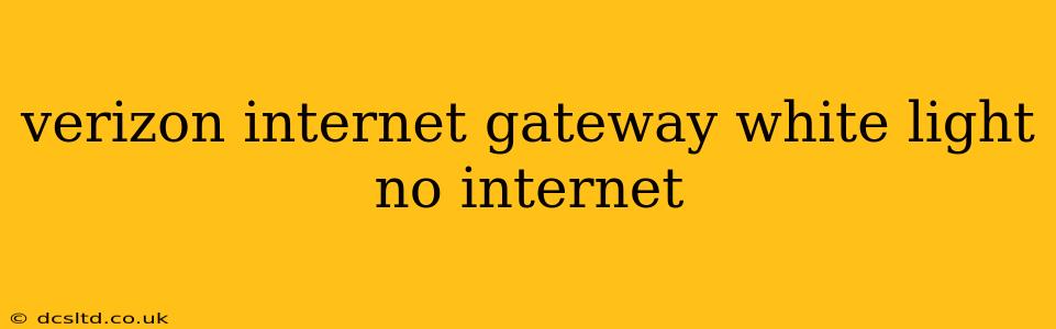 verizon internet gateway white light no internet